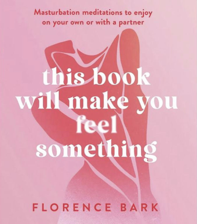 This book will make you feel something: Masturbation meditation to enjoy on your own or with a partner